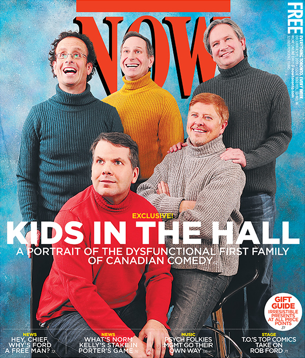 Kids in the Hall Reunion - Now Magazine Cover - Rusty and Ready